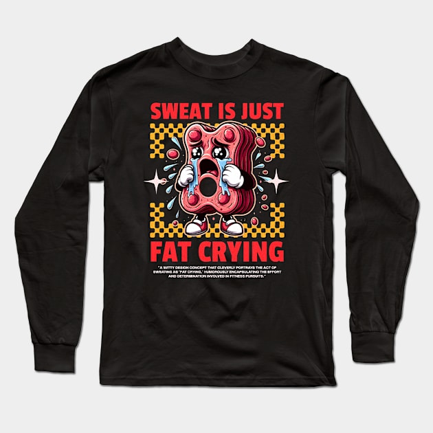 Funny Gym, Sweat  is Just Fat Crying Long Sleeve T-Shirt by Create Magnus